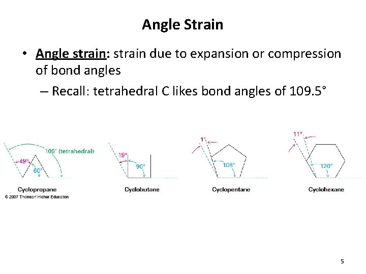 Angle Strain • Angle strain: strain due to expansion or compression of bond angles