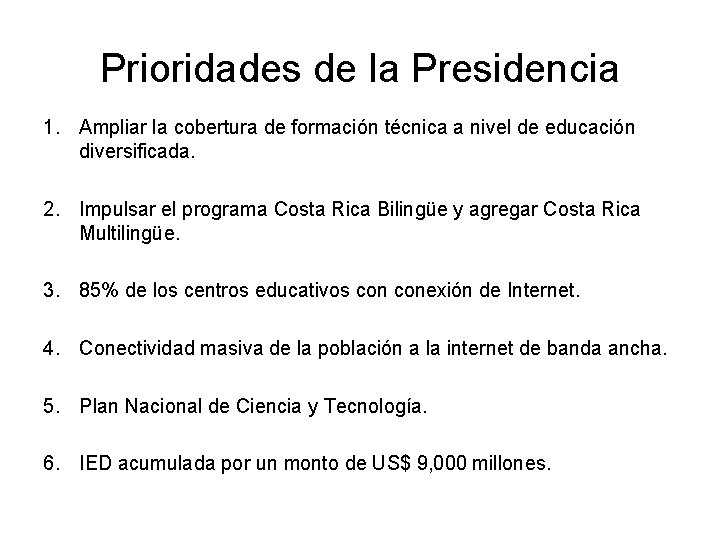 Prioridades de la Presidencia 1. Ampliar la cobertura de formación técnica a nivel de
