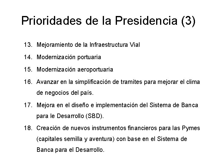 Prioridades de la Presidencia (3) 13. Mejoramiento de la Infraestructura Vial 14. Modernización portuaria