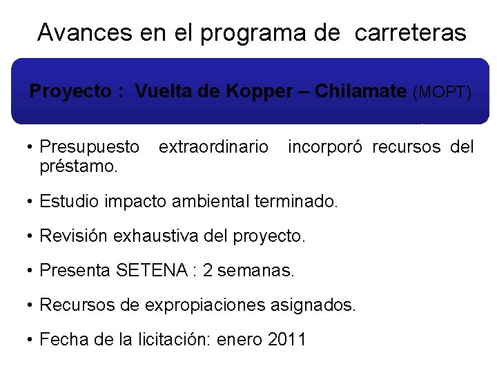 Avances en el programa de carreteras Proyecto : Vuelta de Kopper – Chilamate (MOPT)