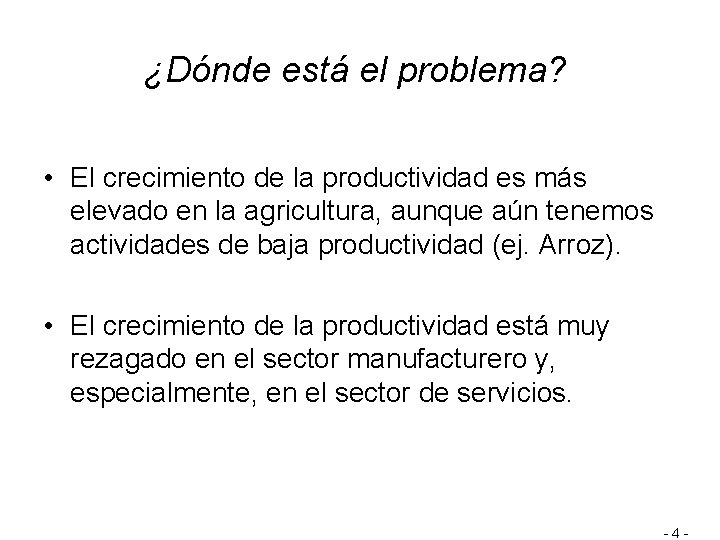 ¿Dónde está el problema? • El crecimiento de la productividad es más elevado en