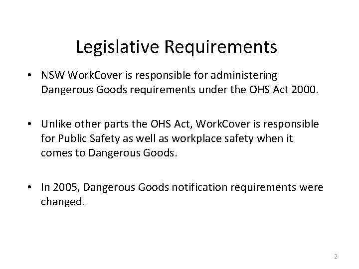 Legislative Requirements • NSW Work. Cover is responsible for administering Dangerous Goods requirements under