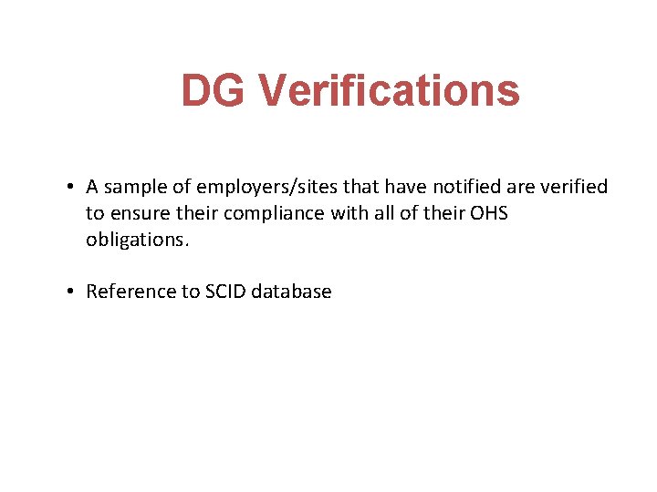DG Verifications • A sample of employers/sites that have notified are verified to ensure