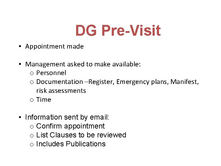 DG Pre-Visit • Appointment made • Management asked to make available: o Personnel o