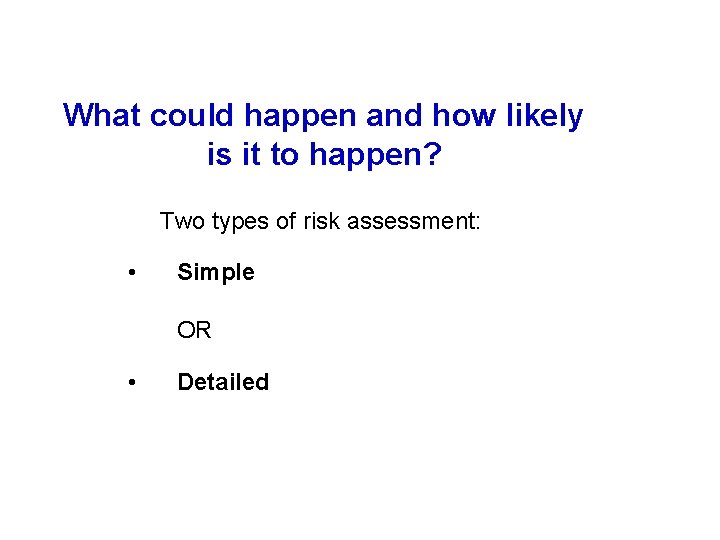 What could happen and how likely is it to happen? Two types of risk