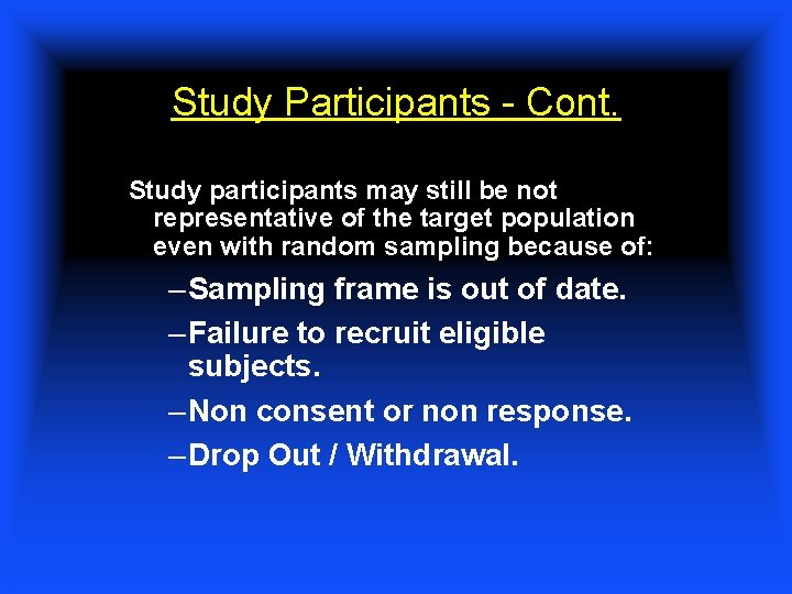 Study Participants - Cont. Study participants may still be not representative of the target