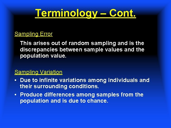 Terminology – Cont. Sampling Error This arises out of random sampling and is the