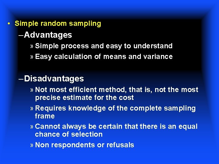  • Simple random sampling – Advantages » Simple process and easy to understand