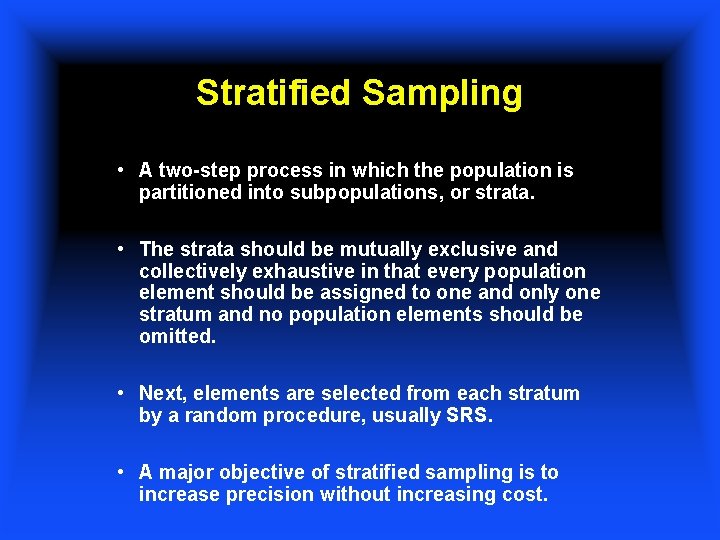 Stratified Sampling • A two-step process in which the population is partitioned into subpopulations,