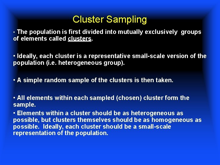 Cluster Sampling • The population is first divided into mutually exclusively groups of elements