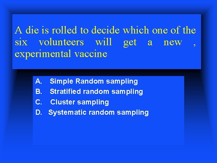 A die is rolled to decide which one of the six volunteers will get