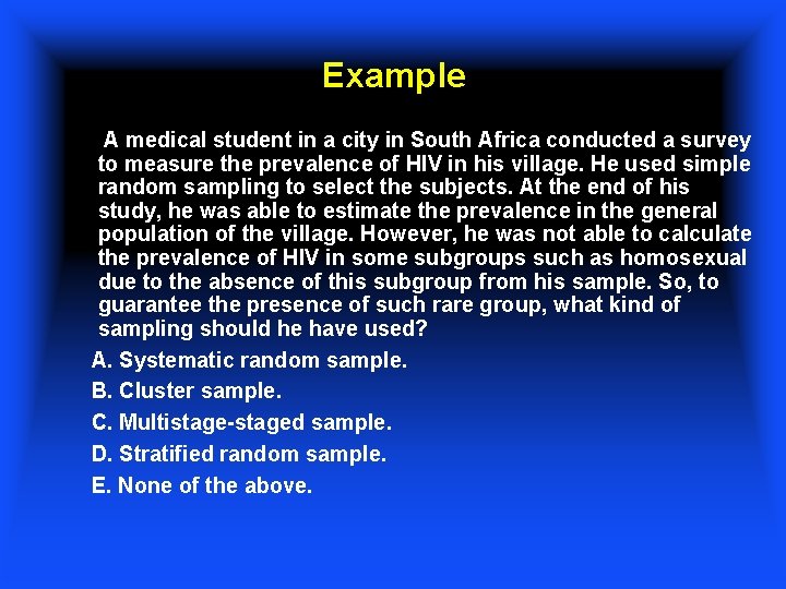 Example • A medical student in a city in South Africa conducted a survey