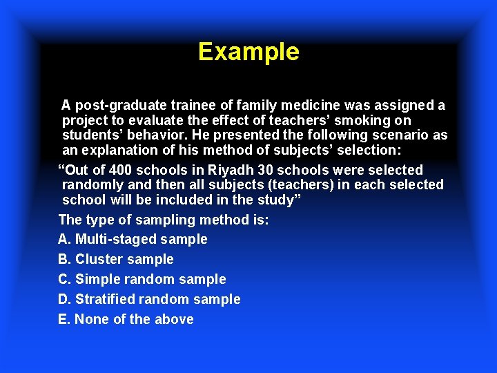 Example A post-graduate trainee of family medicine was assigned a project to evaluate the