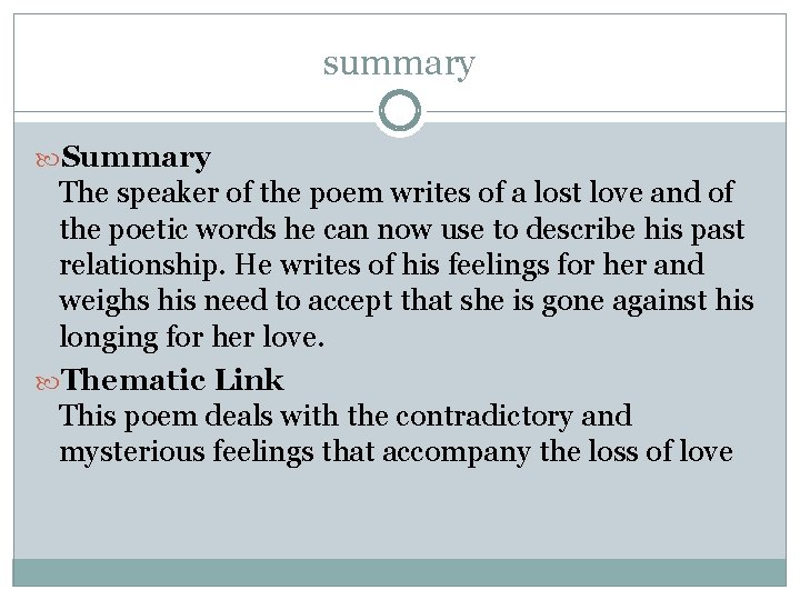 summary Summary The speaker of the poem writes of a lost love and of