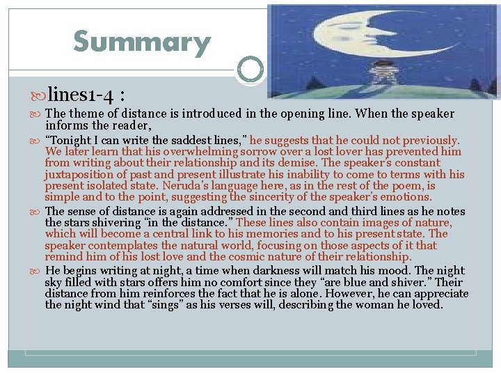 Summary lines 1 -4 : The theme of distance is introduced in the opening