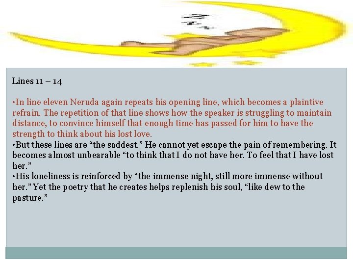 Lines 11 – 14 • In line eleven Neruda again repeats his opening line,