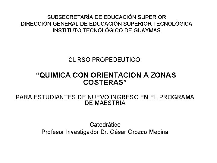 SUBSECRETARÍA DE EDUCACIÓN SUPERIOR DIRECCIÓN GENERAL DE EDUCACIÓN SUPERIOR TECNOLÓGICA INSTITUTO TECNOLÓGICO DE GUAYMAS