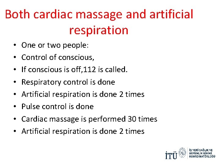 Both cardiac massage and artificial respiration • • One or two people: Control of