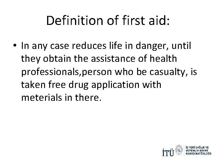 FIRST AID Definition of first aid In any