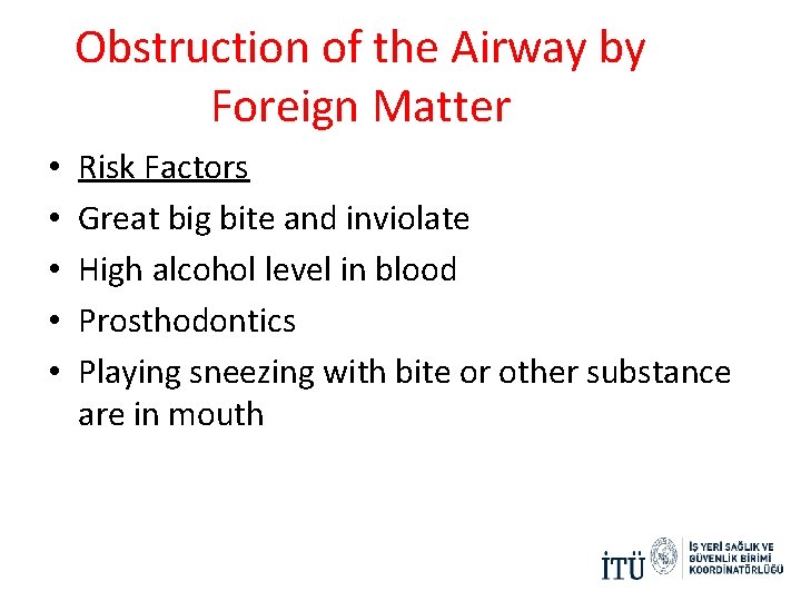 Obstruction of the Airway by Foreign Matter • • • Risk Factors Great big