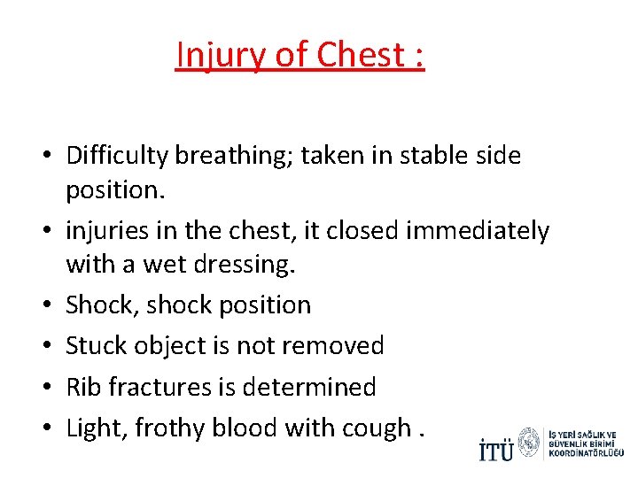 Injury of Chest : • Difficulty breathing; taken in stable side position. • injuries