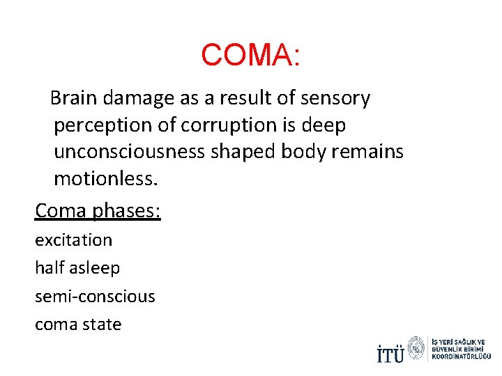 COMA: Brain damage as a result of sensory perception of corruption is deep unconsciousness