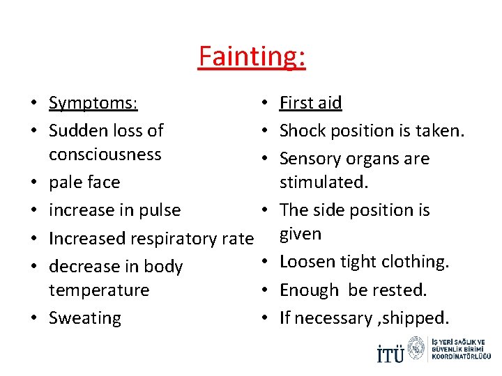 Fainting: • Symptoms: • Sudden loss of consciousness • pale face • increase in Fainting: • Symptoms: • Sudden loss of consciousness • pale face • increase in