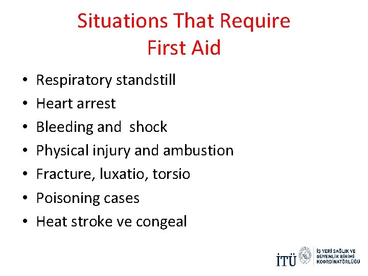 Situations That Require First Aid • • Respiratory standstill Heart arrest Bleeding and shock