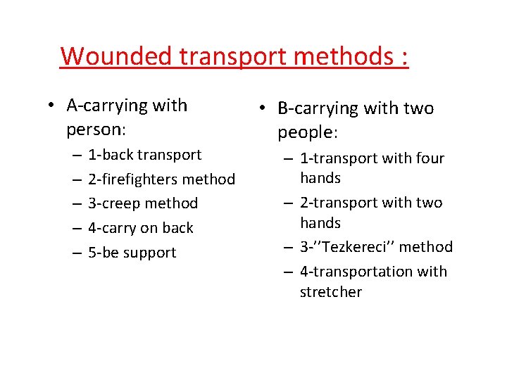 Wounded transport methods : • A-carrying with person: – – – 1 -back transport Wounded transport methods : • A-carrying with person: – – – 1 -back transport