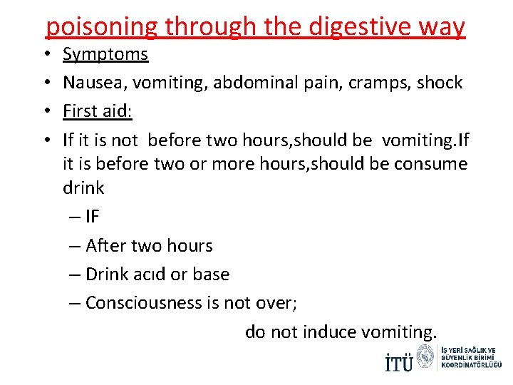 poisoning through the digestive way • • Symptoms Nausea, vomiting, abdominal pain, cramps, shock