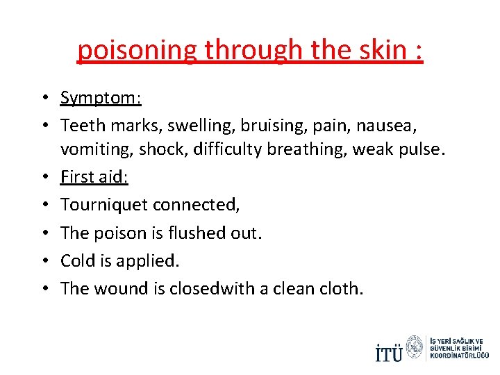 poisoning through the skin : • Symptom: • Teeth marks, swelling, bruising, pain, nausea,