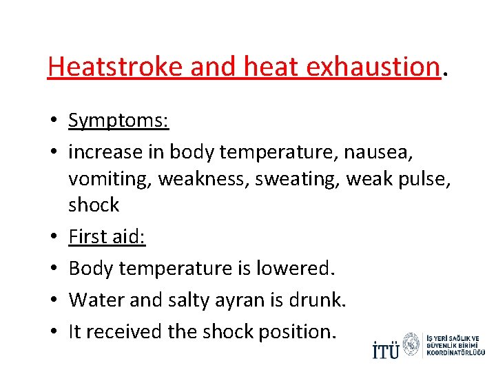 Heatstroke and heat exhaustion. • Symptoms: • increase in body temperature, nausea, vomiting, weakness, Heatstroke and heat exhaustion. • Symptoms: • increase in body temperature, nausea, vomiting, weakness,