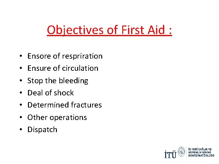 Objectives of First Aid : • • Ensore of respriration Ensure of circulation Stop