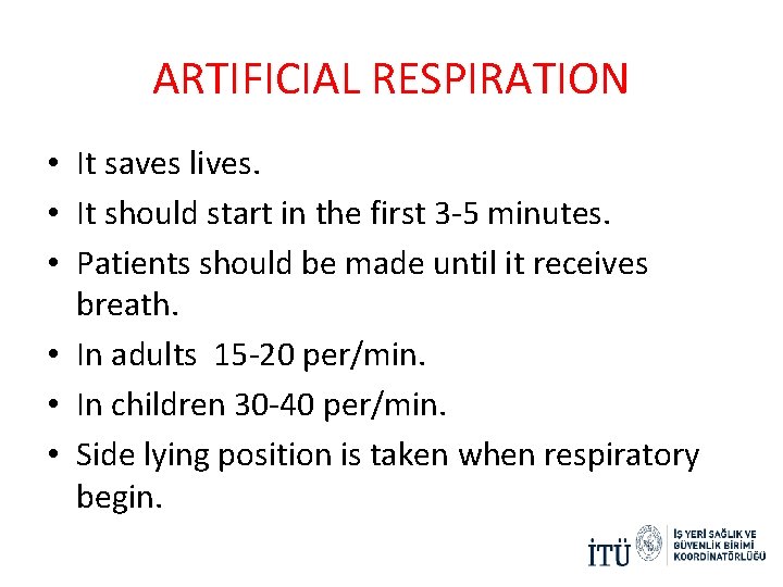 ARTIFICIAL RESPIRATION • It saves lives. • It should start in the first 3