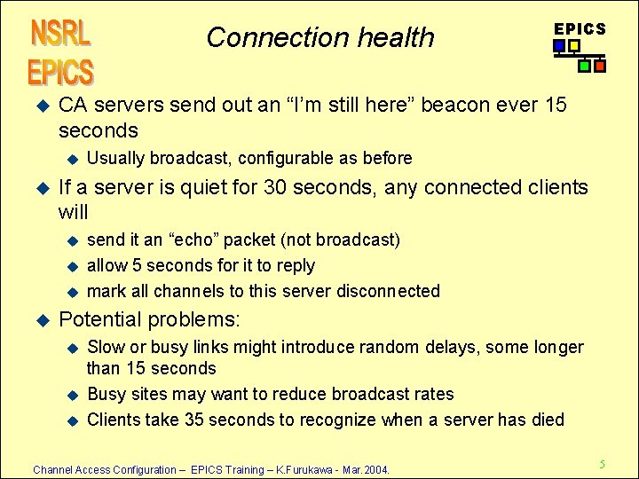 Connection health u CA servers send out an “I’m still here” beacon ever 15