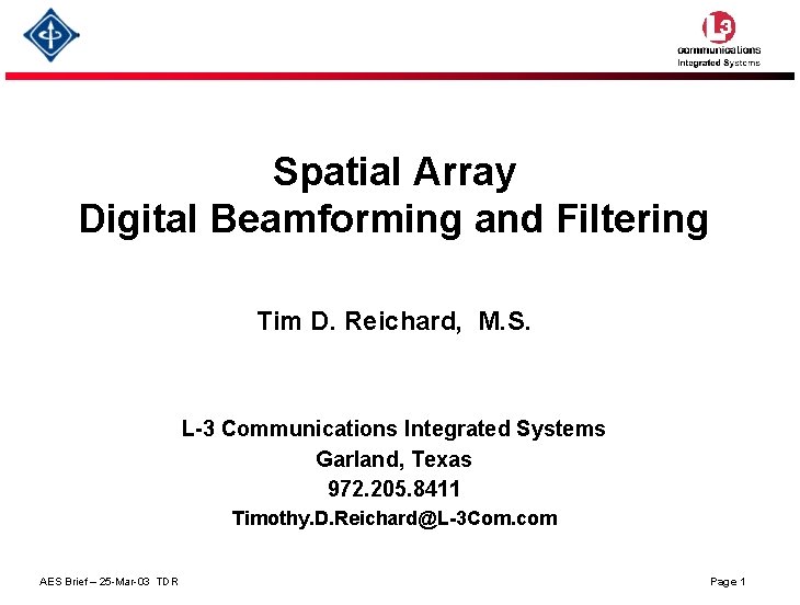 Spatial Array Digital Beamforming and Filtering Tim D. Reichard, M. S. L-3 Communications Integrated