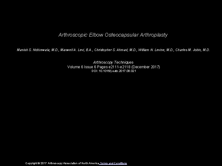 Arthroscopic Elbow Osteocapsular Arthroplasty Manish S. Noticewala, M. D. , Maxwell A. Levi, B.