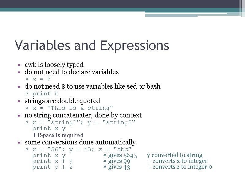 Variables and Expressions • awk is loosely typed • do not need to declare