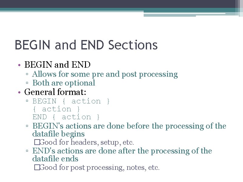 BEGIN and END Sections • BEGIN and END ▫ Allows for some pre and