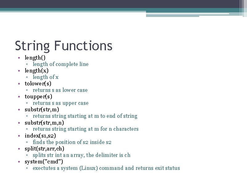 String Functions • length() • • ▫ length of complete line length(x) ▫ length