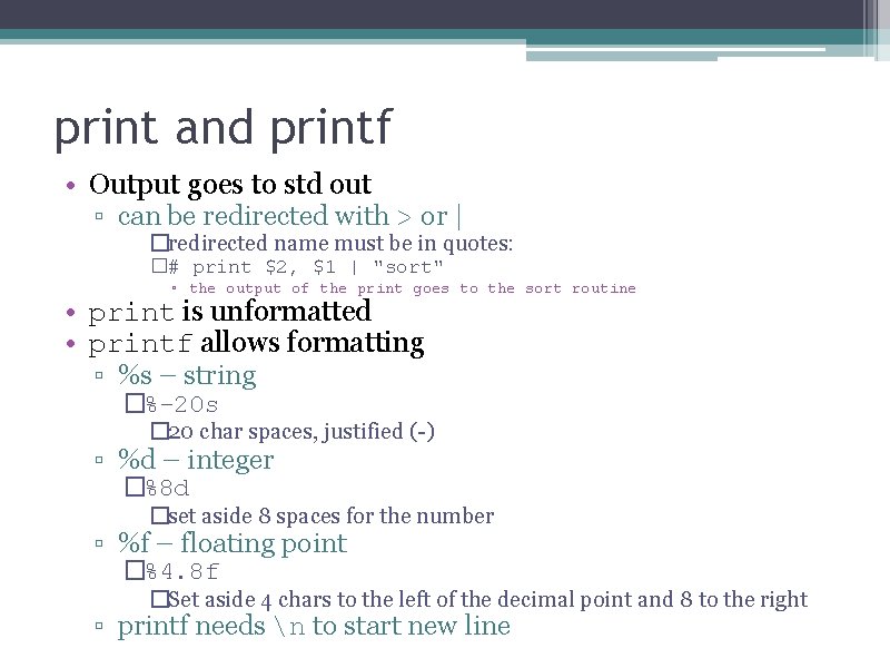 print and printf • Output goes to std out ▫ can be redirected with