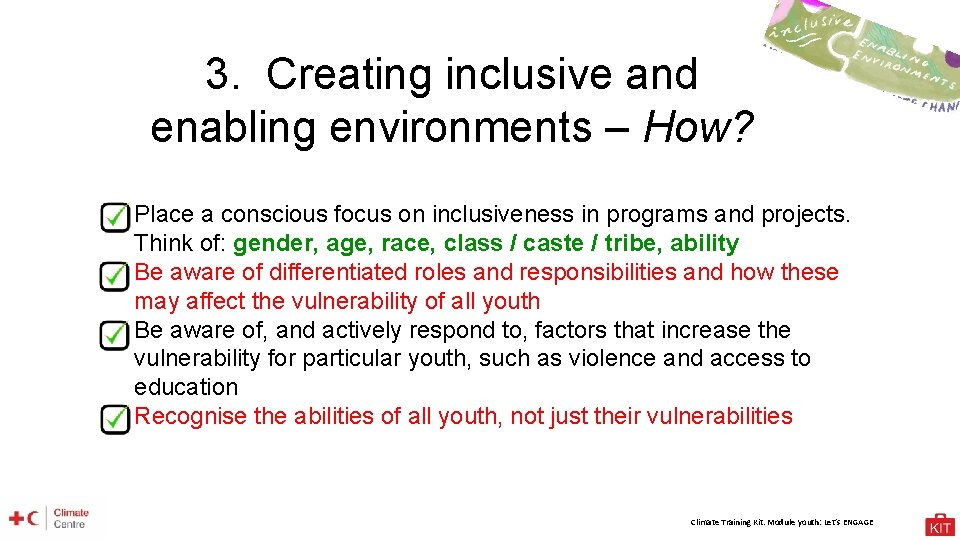 3. Creating inclusive and enabling environments – How? • Place a conscious focus on