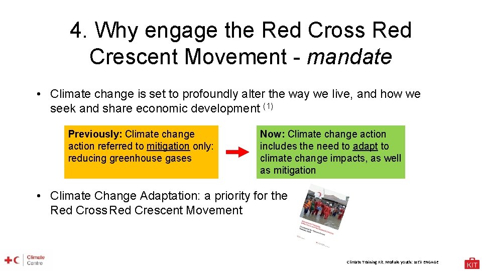 4. Why engage the Red Cross Red Crescent Movement - mandate • Climate change