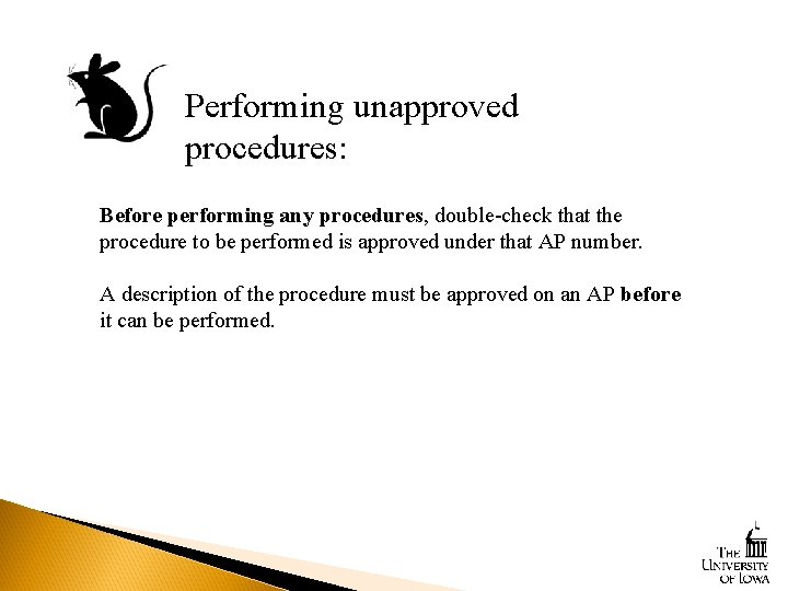 Performing unapproved procedures: Before performing any procedures, double-check that the procedure to be performed