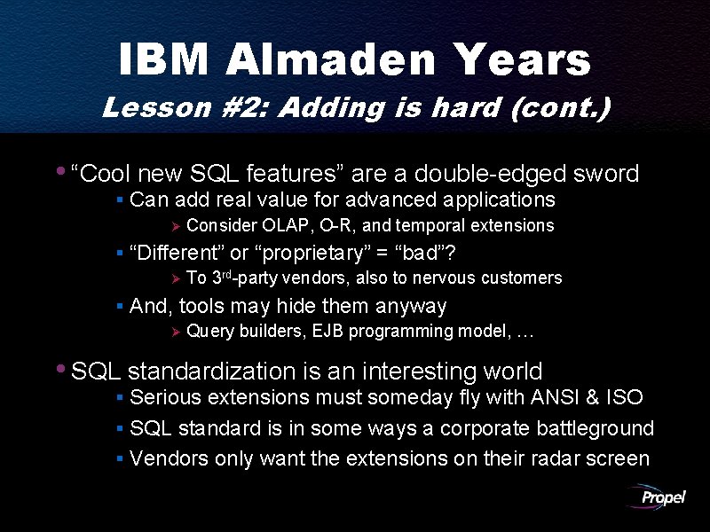 IBM Almaden Years Lesson #2: Adding is hard (cont. ) • “Cool new SQL