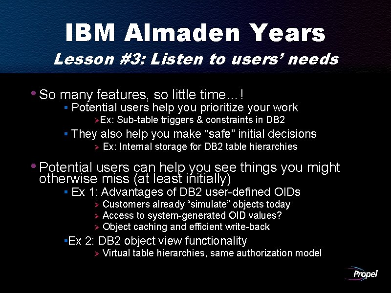 IBM Almaden Years Lesson #3: Listen to users’ needs • So many features, so