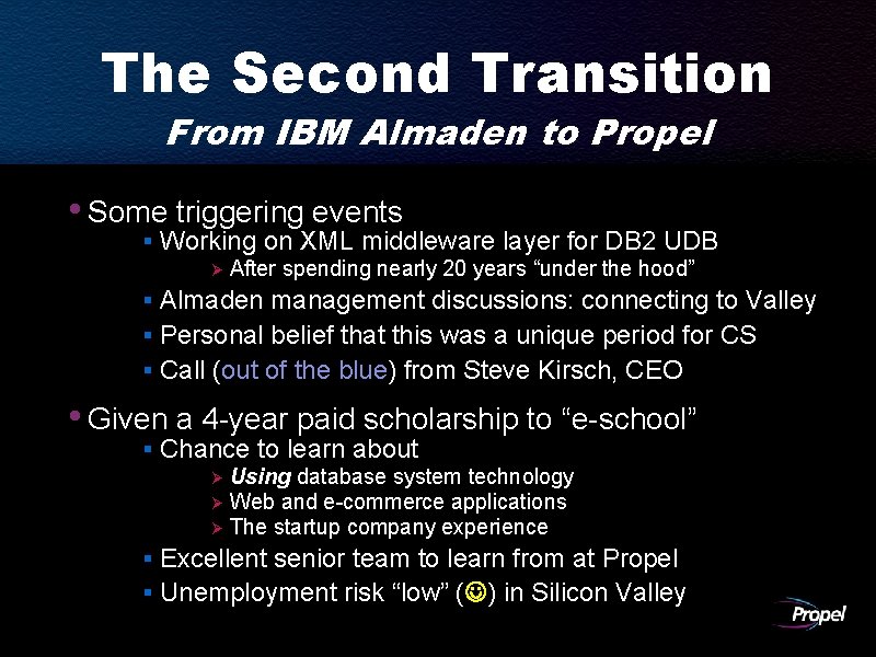 The Second Transition From IBM Almaden to Propel • Some triggering events § Working