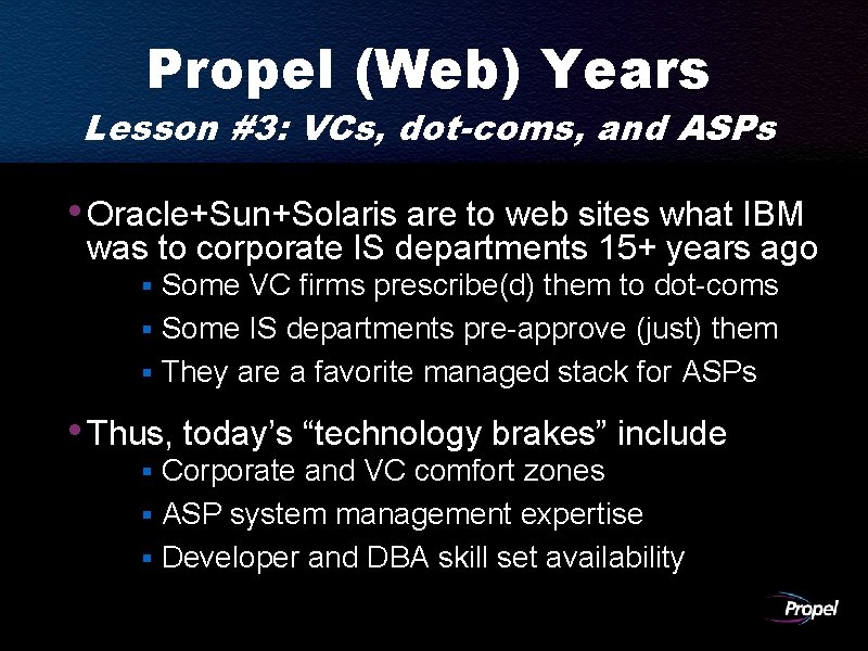 Propel (Web) Years Lesson #3: VCs, dot-coms, and ASPs • Oracle+Sun+Solaris are to web