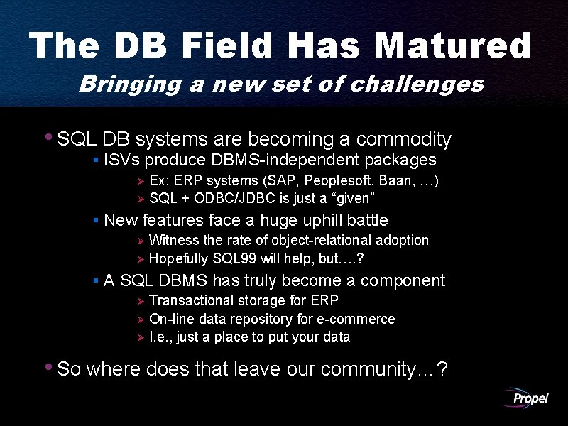 The DB Field Has Matured Bringing a new set of challenges • SQL DB