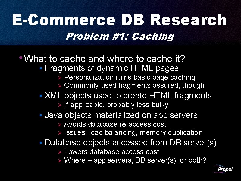 E-Commerce DB Research Problem #1: Caching • What to cache and where to cache